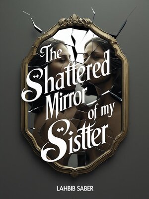 cover image of The Shattered Mirror of My Sister